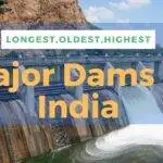 Major Dams In India-According to Longest, Oldest, Highest Dams